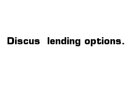 Discus- lending options.
